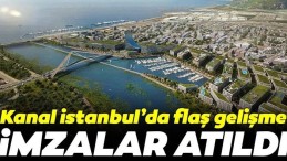 Kanal İstanbul’da imzalar atıldı