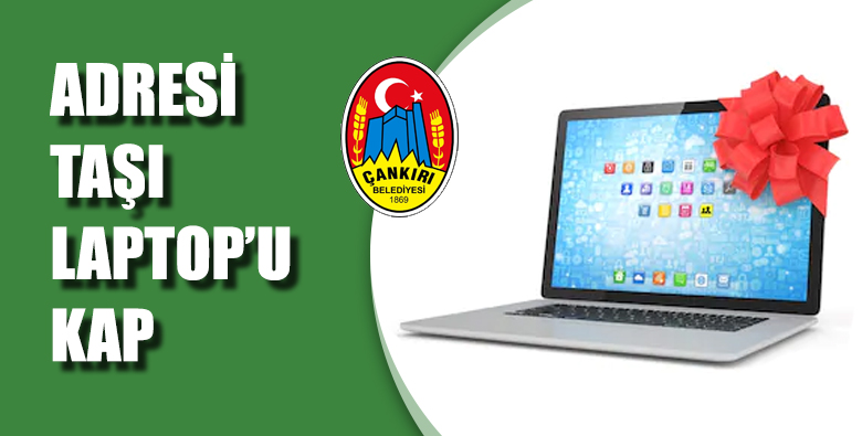 Büyük Kampanya! İkametini taşı Laptop’u Kap