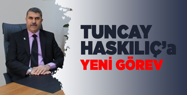 Tuncay Haskılıç’a yeni görev