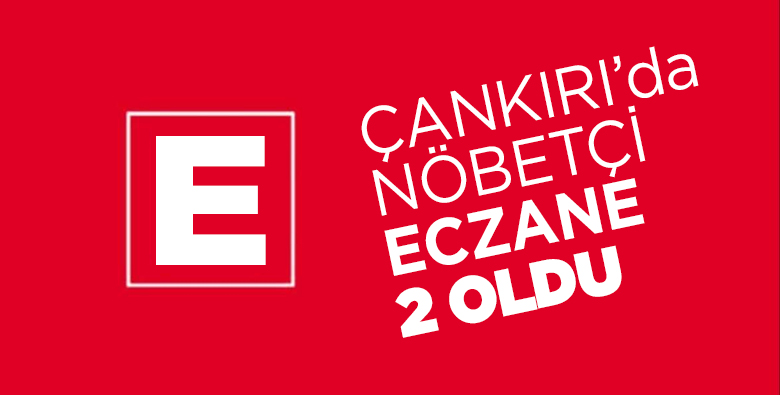 Çankırı’da nöbetçi eczane sayısı arttırıldı!