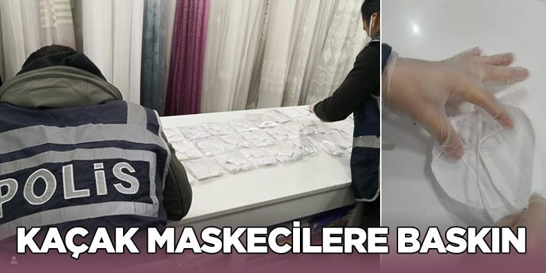 Çankırı’da kaçak maske üreten firmaya baskın yapıldı