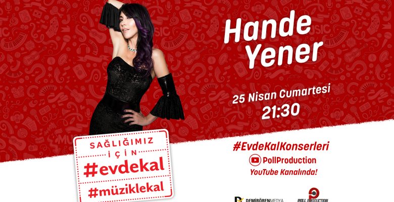 Hande Yener açık hava konseri ve canlı yayınıyla moral olacak