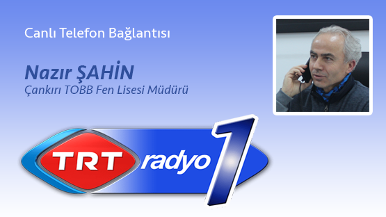 TOBB Fen Lisesi Müdürü Nazır Şahin TRT1 Radyoda