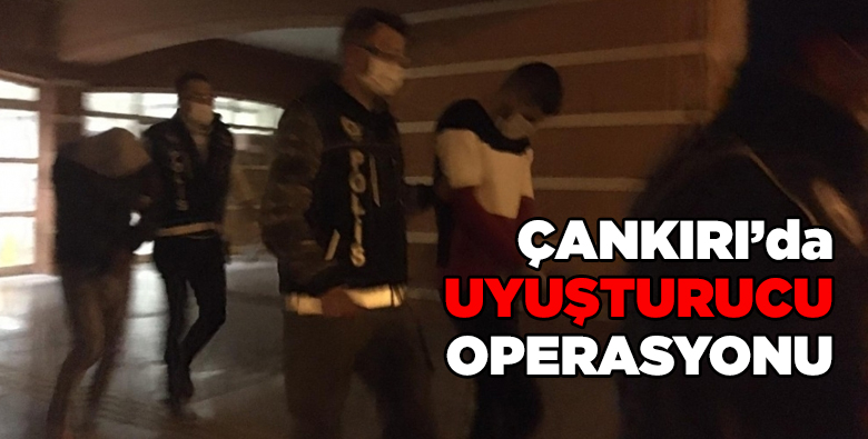 Çankırı’da uyuşturucu operasyonunda 3 tutuklama