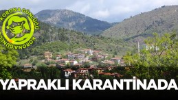 Yapraklı İlçesi Karantinaya Alındı