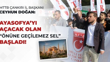 MTTB Çankırı “Zincirler Kırılacak Ayasofya Açılacak”