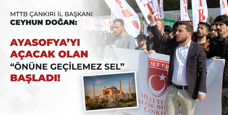 MTTB Çankırı “Zincirler Kırılacak Ayasofya Açılacak”