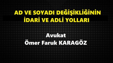 Ad/Soyadı Değişikliğinin İdari ve Adli Yolları