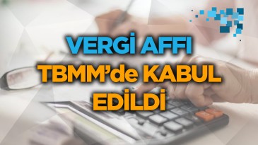 Vergi Affı Teklifi Meclis’te Kabul Edildi