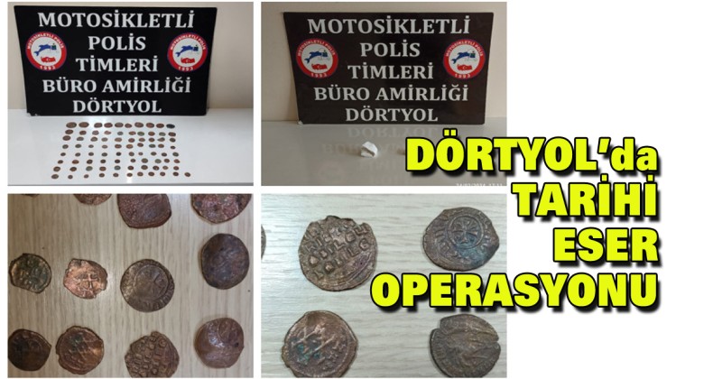 Hatay Dörtyol’da tarihi eser operasyonu