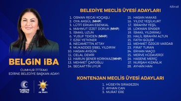 Edirne Cumhur İttifakı belediye meclis listeleri resmen açıklandı