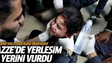 İsrail kana doymuyor Gazze’de yerleşim yerini vurdu