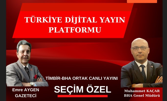 TİMBİR-BHA Ortak Canlı Yayını; ‘Seçim Özel’