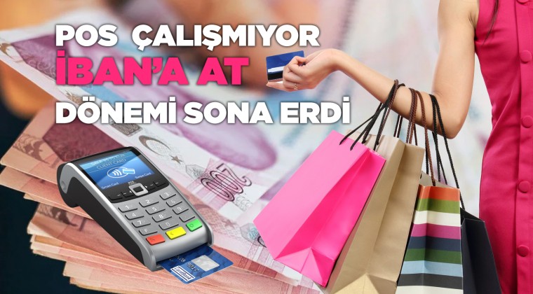 POS çalışmıyor IBAN’a at’ dönemi son buluyor