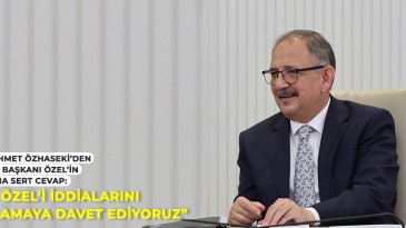 Özhaseki’den Özel’in iddialarına cevap; iddianızı ispatlayamazsanız depremzedelerden özür dileyin