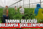 Tarımın Geleceği Buldan’da Şekilleniyor