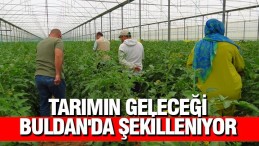 Tarımın Geleceği Buldan’da Şekilleniyor