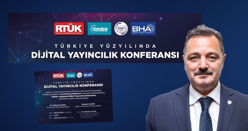 RTÜK ve TİMBİR’den “Türkiye Yüzyılında Dijital Yayıncılık” Konferansı