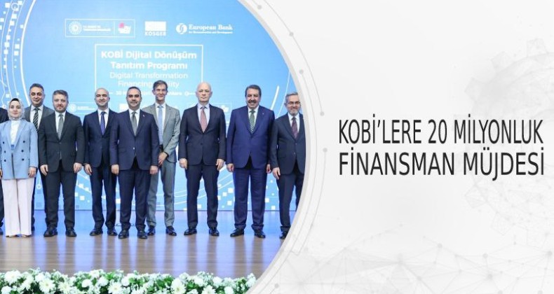 KOBİ’lere, 20 milyonluk finansman müjdesi – Birlik Haber Ajansı- Türkiye’nin Haber Ağı