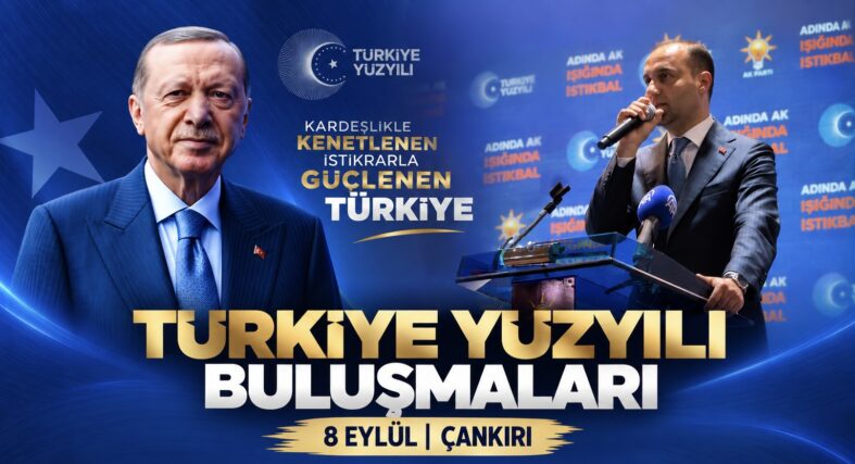 KORAY ERDOĞAN: “TÜRKİYE YÜZYILI BULUŞMALARI’NDA ÇANKIRI’NIN HER NOKTASINDA OLACAĞIZ”
