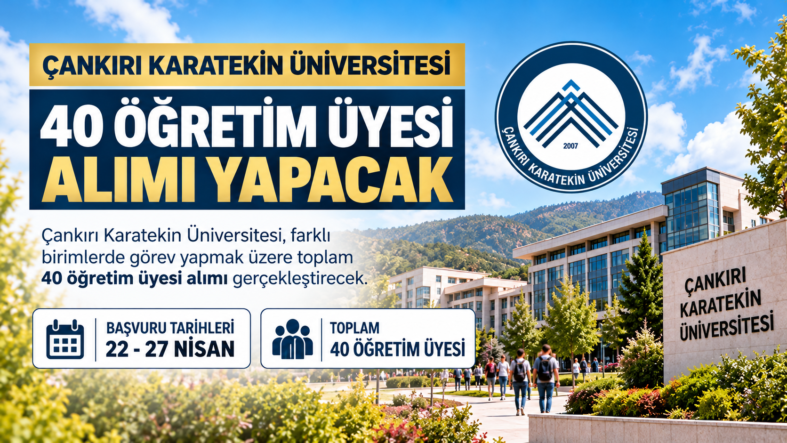 Çankırı Karatekin Üniversitesi 40 Öğretim Üyesi Alacak